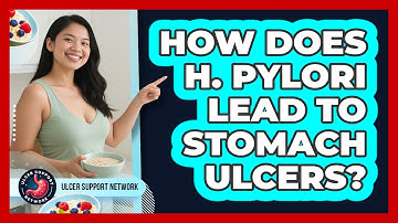 How Does H. Pylori Lead To Stomach Ulcers?