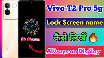 vivo t2 pro always on display, vivo t2 pro lock screen par name kaise likhe