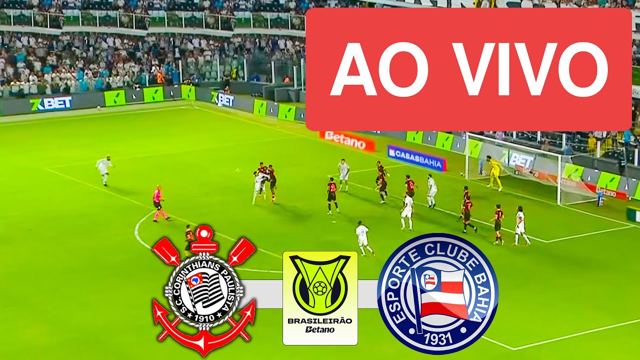 CORINTHIANS X BAHIA AO VIVO (COM IMAGENS !!!) CAMPEONATO BRASILEIRO 2026 - ASSISTA AGORA!