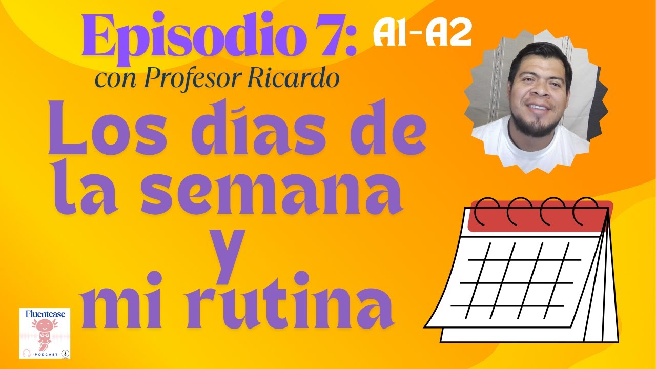 Episodio 7: Los días de la semana y mi rutina (A1-A2)