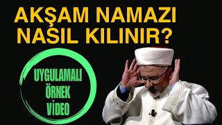 Akşam namazı nasıl kılınır? Uygulamalı örnek video