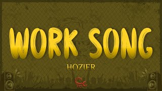 Hozier - Work Song (Lyrics)