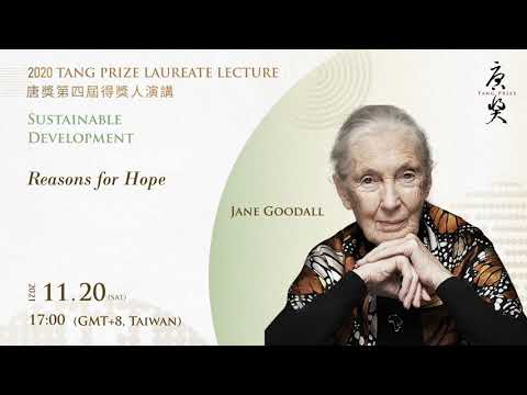 2020 Tang Prize Laureate Lecture- Sustainable Development- Reasons for Hope