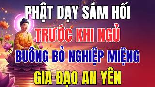 Phật Dạy: Sám Hối Trước Khi Ngủ - Buông Bỏ Nghiệp Miệng, Gia Đạo An Yên, Phước Lành Tìm Về