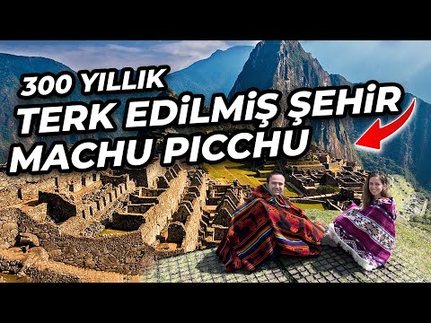 400 Sene Bulunamayan Kayıp Şehir Machu Picchu'ya Tırmandık