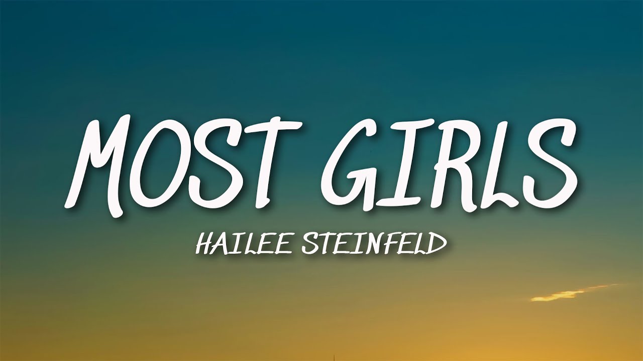 Hailee Steinfeld - Most Girls (Lyrics) - YouTube