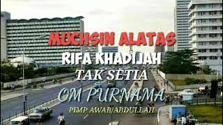 MUCHSIN A & RIFA KHADIJAH  -  TAK SETIA