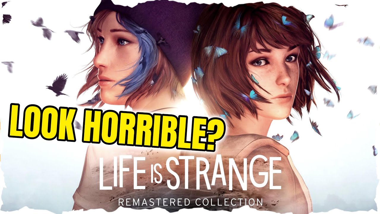 Life Is Strange Remastered Collection Looks HORRIBLE??