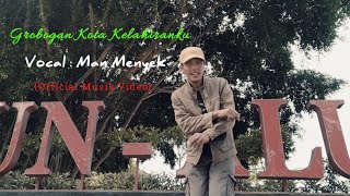 (Official MV) Grobogan Kota Kelahiranku - Man Menyek, lagu ciptaan sendiri, Dangdut Java version