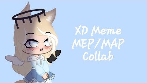 XD Meme| MEP/MAP Collab| 10/10 parts| CLOSED! (Read Description)