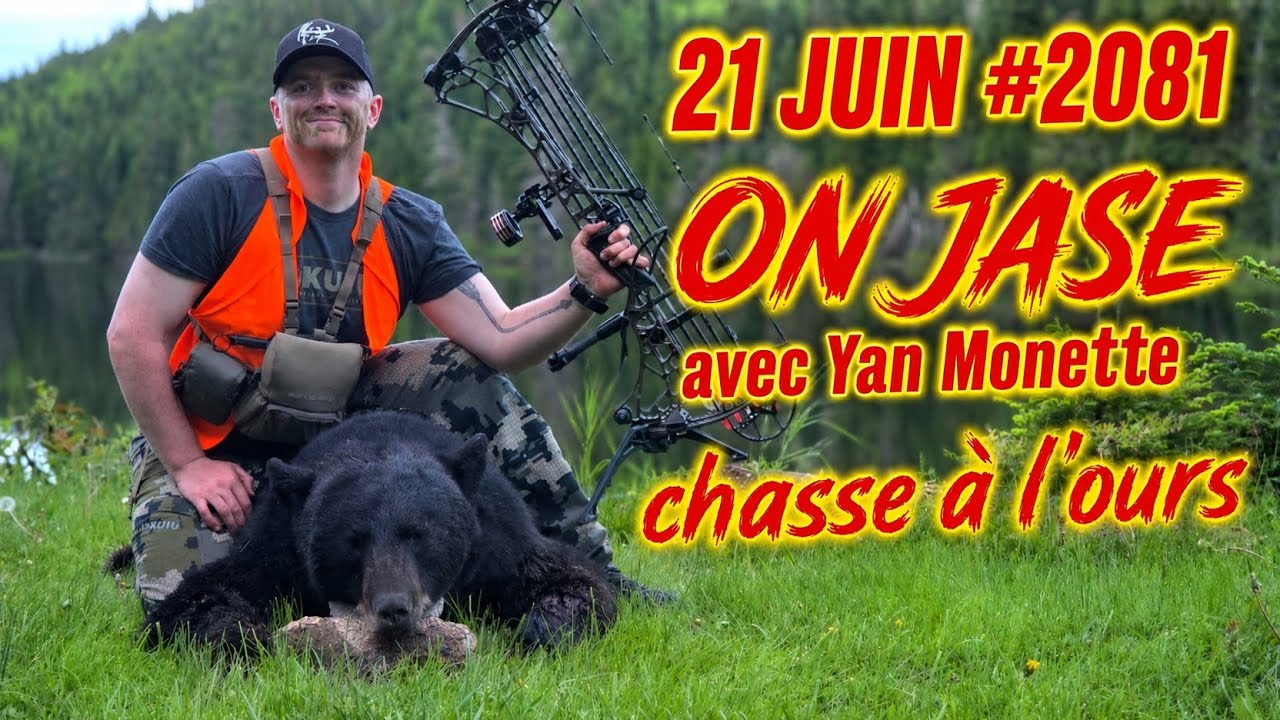21 juin #2081 ON JASE avec Yan Monette chasse à l'ours