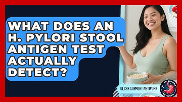 What Does An H. Pylori Stool Antigen Test Actually Detect? - Ulcer Support Network