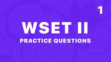 Study for WSET II with True Wine (1) • Practice Questions and Explanations