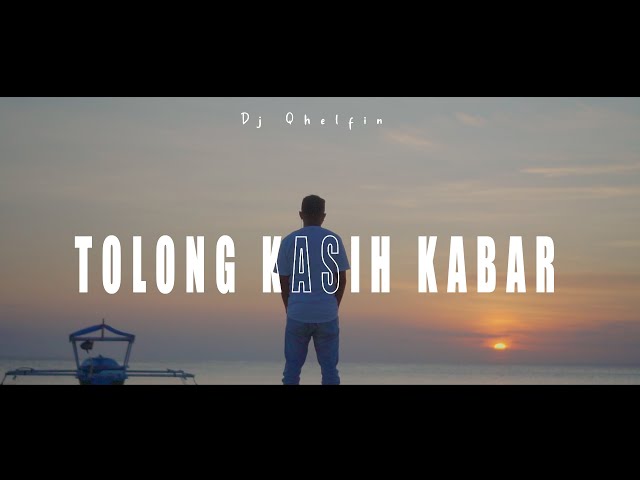 Tolong Kasih Kabar - Dj Qhelfin (Official Video Musik 2023) class=