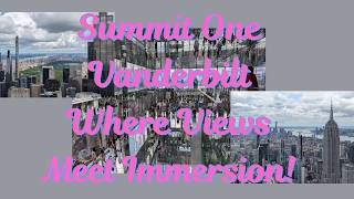 Summit One Vanderbilt Where Views Meet Immersion!