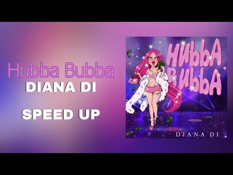 Diana Di - Hubba Bubba (Speed Up)