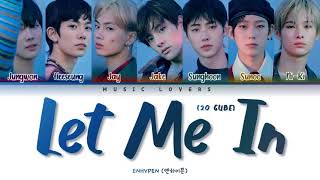 ENHYPEN - Let Me In (20 CUBE) Lyrics (엔하이픈 Let Me In (20 CUBE) 가사) [Color Coded Lyrics/Han/Rom/Eng]