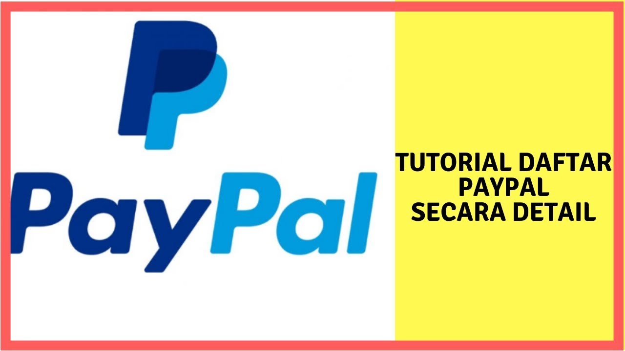 Cara Membuat Akun Paypal Terbaru 2019 Secara Detail 
