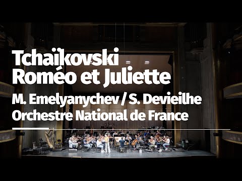 Tchaïkovski, Roméo et Juliette, Orchestre National de France, Maxim Emelyanychev, Sabine Devieilhe