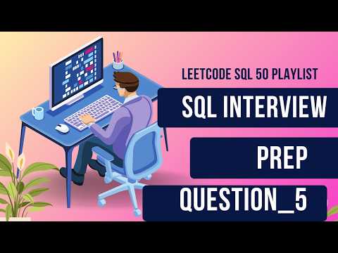 QUESTION_5 INTERVIEW_SERIES_LeetCode SQL 50 Solutions