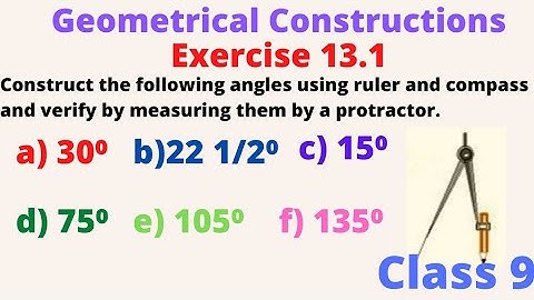 Geometrical Constructions Class 9 | 9 th class Exercise 13.1|Construction of angles with compass