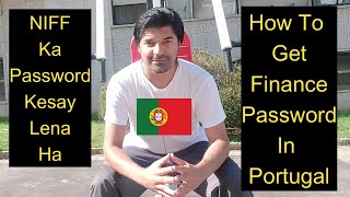 How To Get Finance Password In Portugal | NIFF Password | Pakistani in Portugal #portugal #pakistan