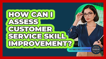 How Can I Assess Customer Service Skill Improvement?