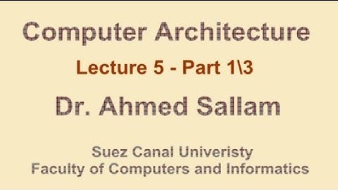 Computer Architecture - تنظيم وبناء الحاسب - Lecture 5 Part 1\3