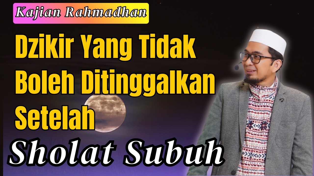 Dzikir yang tidak boleh ditinggalkan pasca sholat subuh | Ust adi hidayat