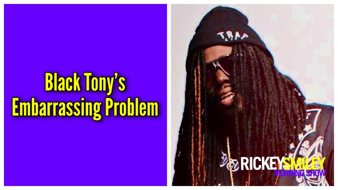 Black Tony’s Embarrassing Problem