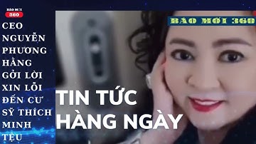 CEO NGUYỄN PHƯƠNG HĂNG NÓI LỜI XIN LỖI THÍCH MINH TỆU