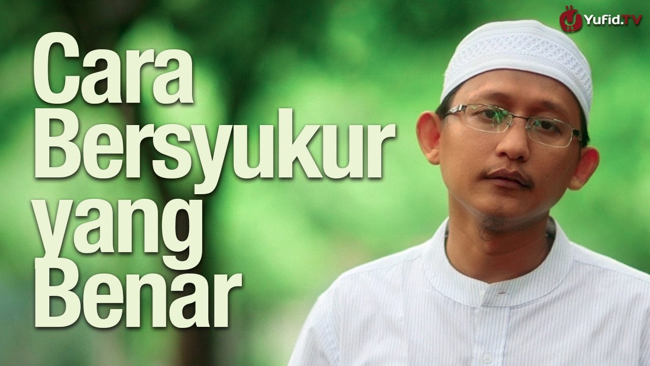 Ceramah Singkat Cara Bersyukur Yang Benar Agar Rezeki Semakin Melimpah Ustadz Badrusalam Lc Youtube