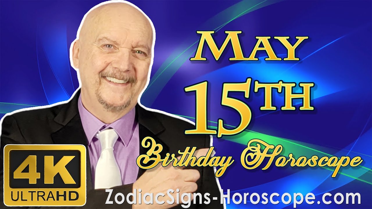 May 15 Zodiac Horoscope and Birthday Personality | May 15th Birthday Personality Horoscope Astrology
