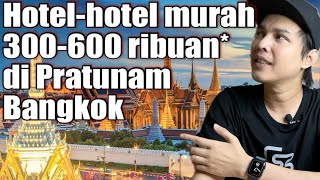 Rekomendasi beberapa Hotel Rp 300 - Rp 600 ribuan di Pratunam Bangkok Thailand. Surganya belanja!