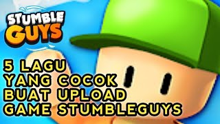 5 Lagu yang Cocok Buat upload Game Stumble Guys!!