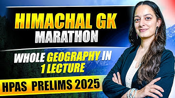 Complete Himachal Pradesh Geography for HPAS Prelims 2025 - Himachal GK Marathon #hpas #hpasprelims