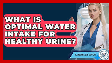 What Is Optimal Water Intake For Healthy Urine? - Bladder Health Support