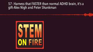 57: Harness that FASTER than normal ADHD brain, it’s a gift-Alex Nigh and Peter Shankman