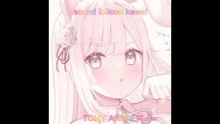 sound lolicon kawai  Tomy andrew