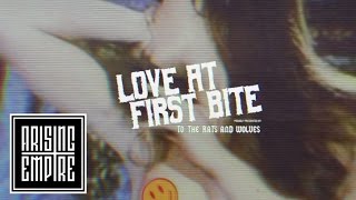 TO THE RATS AND WOLVES - Love At First Bite (OFFICIAL LYRIC VIDEO)