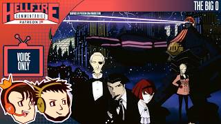 HellfireComms Patreon TV Comms [#148: The Big O, Episodes 1-3] (AUDIO COMMENTARY)