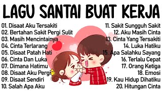 Lagu Galau Sedih Romantis Terpopuler 2025 || Lagu Pop Indonesia Paling Didengar Saat Kerja & Santai