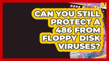 Can You Still Protect A 486 From Floppy Disk Viruses? - I