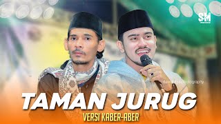 TAMAN JURUG VERSI KABER-ABER - HABIB MUHDOR FT HABIB ALWI | ms syabab
