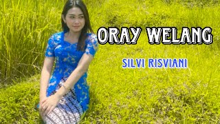 ORAY WELANG ~ Silvi Risviani (Cover)