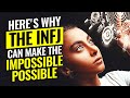 10 Reasons Why The INFJ Makes The Impossible Possible | The Rarest Personality Type