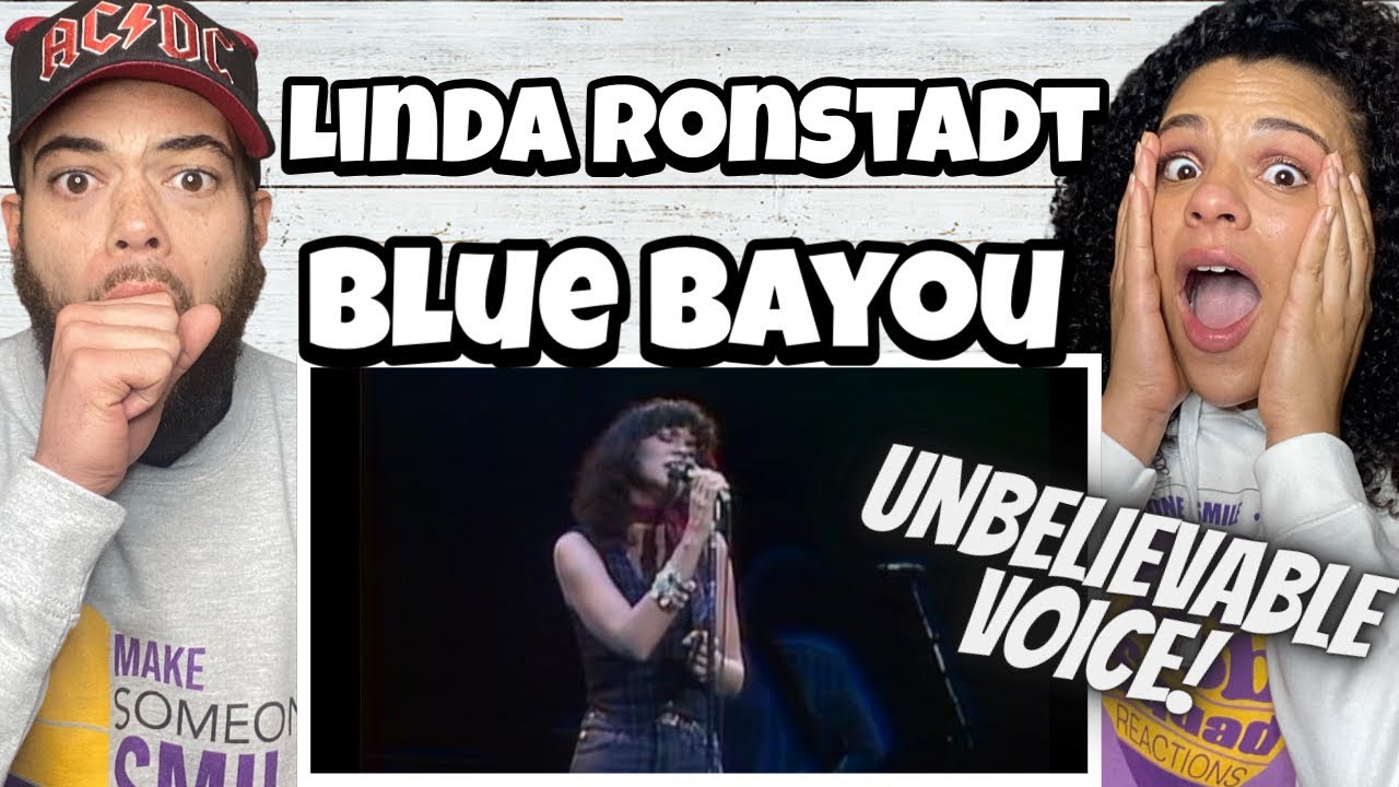 GEEZ!!.. Linda Ronstadt Blue Bayou FIRST TIME HEARING REACTION YouTube