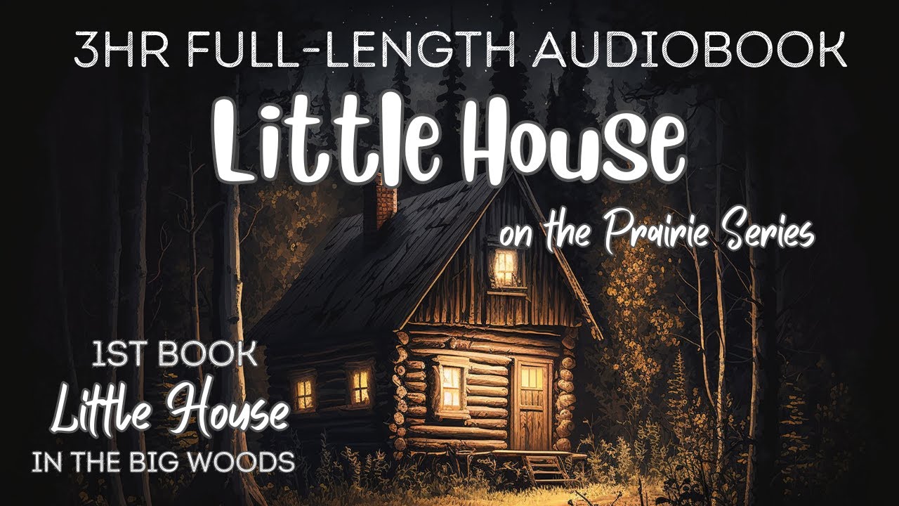 3 HR Audiobook LITTLE HOUSE IN THE BIG WOODS Book 1 Little House