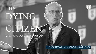 The Dying Citizen  Victor Davis Hanson