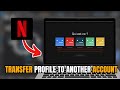 How to Transfer a Netflix Profile to Another Account - (Keep Your Watch History & Settings)